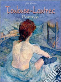 Toulouse-Lautrec: paintings. E-book. Formato Mobipocket ebook di Josh Parker