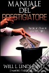 Manuale del Prestigiatore (Tradotto)Tantissimi Trucchi per Stupire. E-book. Formato EPUB ebook