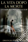 La vita dopo la morte. E-book. Formato Mobipocket ebook di Emanuel Swedenborg