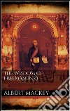 The wisdom of the freemasonry. E-book. Formato EPUB ebook