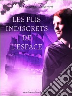 Les plis indiscrets de l&apos;espace, c&apos;est-à-dire comment voyager dans le temps. E-book. Formato EPUB ebook