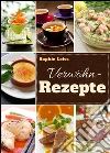 Verwöhn-Rezepte - Genießen an ganz besonderen Tagen. Rezepte für Genießer, Feinschmecker und Verliebte. Schlemmer-Ideen für Festtage, Geburtstage und Candel Light Dinner. E-book. Formato Mobipocket ebook di Sophie Leiss