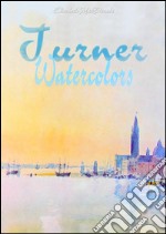 Turner: watercolors. E-book. Formato Mobipocket ebook