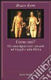 Come mai? - Gli sconvolgenti errori presenti nei Vangeli e nella Bibbia. E-book. Formato PDF ebook di Bruce Kent