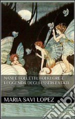 Nani e folletti: folklore e leggenda degli esseri fatati. E-book. Formato EPUB ebook