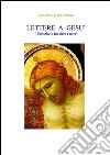 Lettere a Gesù ( Corrispondenza fra cielo e terra) . E-book. Formato Mobipocket ebook