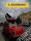 Ci aggiorniamo: manuale per conoscere e difendersi dal minaleseadottato. E-book. Formato Mobipocket ebook di Cristiano Gianmaria Fabris