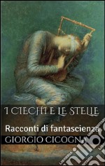 I ciechi e le stelle. E-book. Formato EPUB ebook