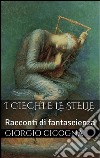 I ciechi e le stelle. E-book. Formato EPUB ebook di Giorgio Cicogna