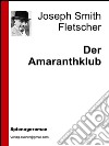 Der amaranthklub. E-book. Formato EPUB ebook di Joseph Smith Fletscher