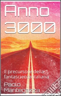 Anno 3000. E-book. Formato Mobipocket ebook di Paolo Mantegazza