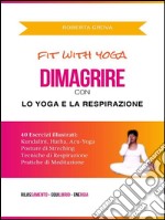 Dimagrire con lo Yoga e la Respirazione. E-book. Formato EPUB ebook