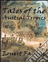 Tales of the austral tropics. E-book. Formato Mobipocket ebook di Ernest Favenc
