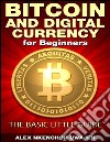 Bitcoin and Digital Currency for Beginners: The Basic Little Guide . E-book. Formato Mobipocket ebook