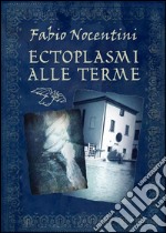 Ectoplasmi alle terme. E-book. Formato EPUB ebook