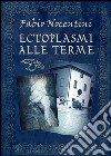 Ectoplasmi alle terme. E-book. Formato EPUB ebook di Fabio Nocentini