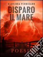 Disparo il mare. E-book. Formato EPUB ebook