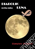 Diabolik nella mia ...Luna. E-book. Formato EPUB ebook