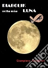 Diabolik nella mia ...Luna. E-book. Formato Mobipocket ebook di Giampiero Aringhieri