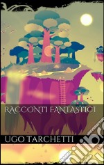 Racconti fantastici. E-book. Formato Mobipocket ebook