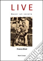 LIVE   quasi un secolo. E-book. Formato EPUB ebook