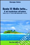 Basta !!! Mollo tutto… E mi trasferisco all’estero Consigli per un trasferimento organizzato e indolore. E-book. Formato EPUB ebook di Giuseppe Amico