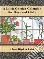 A little garden calendar for boys and girls. E-book. Formato EPUB ebook