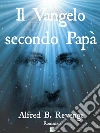 Il Vangelo secondo papà. E-book. Formato EPUB ebook di Alfred B. Revenge