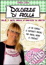 Dolcezze di frolla - Volume 2 - Pasta frolla e crostate di frutta. E-book. Formato Mobipocket ebook