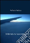 Letteratura nascente . E-book. Formato Mobipocket ebook di Raffaele Taddeo