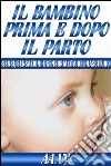 Il bambino prima e dopo il parto -  sensi, sensazioni e sensorialità del nascituro. E-book. Formato Mobipocket ebook