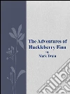 The adventures of Huckleberry Finn. E-book. Formato Mobipocket ebook di Mark Twain