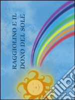 Raggiolino e il dono del sole. E-book. Formato EPUB