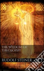 The wisdom of theosophy. E-book. Formato EPUB ebook