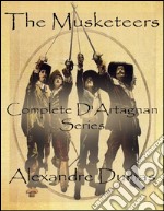 The Musketeers: Complete D'Artagnan Series. E-book. Formato EPUB ebook