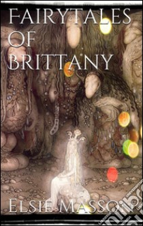 Fairytales of Brittany. E-book. Formato Mobipocket ebook di Elsie Masson