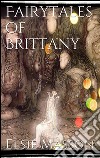 Fairytales of Brittany. E-book. Formato EPUB ebook di Elsie Masson