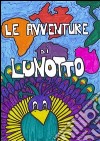Le avventure di Lunotto... E-book. Formato Mobipocket ebook di Brunella Ruberto Fasciana
