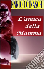 L'amica della mamma. E-book. Formato EPUB ebook