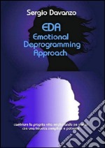 EDA emotional deprogramming approach. E-book. Formato EPUB ebook