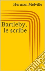 Bartleby, le scribe. E-book. Formato EPUB ebook