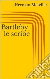 Bartleby, le scribe. E-book. Formato EPUB ebook