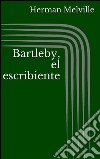 Bartleby, el escribiente. E-book. Formato EPUB ebook