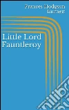 Little Lord Fauntleroy. E-book. Formato Mobipocket ebook di Frances Hodgson Burnett