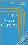 The secret garden. E-book. Formato EPUB ebook di Frances Hodgson Burnett