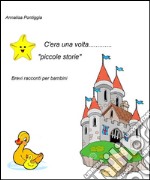 C'era una volta.... piccole storie. E-book. Formato EPUB ebook