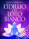 L'Idillio del Loto Bianco. E-book. Formato EPUB ebook di Mabel Collins