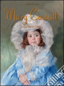 Mary Cassatt: drawings. E-book. Formato Mobipocket ebook di Josh Parker