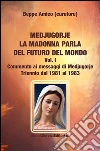 Medjugorje - la Madonna parla del futuro del mondoCommento ai messaggi di Medjugorje - Triennio dal 1981 al 1983. E-book. Formato EPUB ebook di Beppe Amico (curatore)