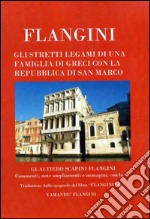 Flangini. Gli stretti legami di una famiglia di greci con la Repubblica di San Marco. E-book. Formato PDF ebook